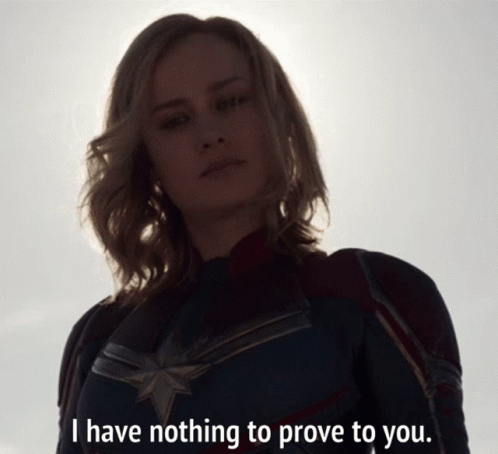 captain-marvel-i-have-nothing-to-prove-to-you.gif
